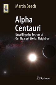 Alpha centauri : Unveiling the Secrets of Our Nearest Stellar Neighbor cover image
