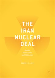 The Iran nuclear deal : bombs, bureaucrats, and billionaires cover image