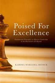 Poised for Excellence : Fundamental Principles of Effective Leadership in the Boardroom and Beyond cover image