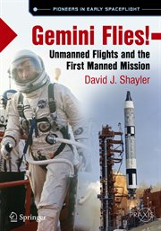 Gemini Flies! : Unmanned Flights and the First Manned Mission cover image
