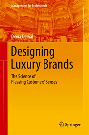 Designing Luxury Brands : The Science of Pleasing Customers' Senses. Management for Professionals cover image