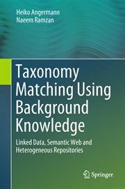 Taxonomy Matching Using Background Knowledge : Linked Data, Semantic Web and Heterogeneous Repositories cover image