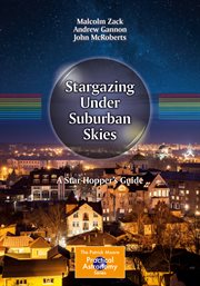 Stargazing under suburban skies : a star-hopper's guide cover image