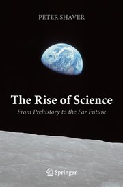 The Rise of Science : From Prehistory to the Far Future cover image