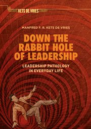 Down the Rabbit Hole of Leadership : Leadership Pathology in Everyday Life cover image