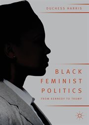 Black feminist politics from Kennedy to Trump cover image