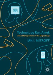 Technology Run Amok : Crisis Management in the Digital Age cover image