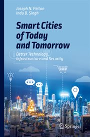 Smart cities of today and tomorrow : better technology, infrastructure and security cover image