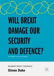 Will Brexit Damage our Security and Defence? : the Impact on the UK and EU cover image