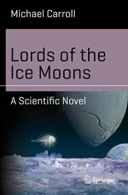 Lords of the Ice Moons : a scientific novel cover image