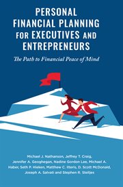 Personal financial planning for executives and entrepreneurs : the path to financial peace of mind cover image