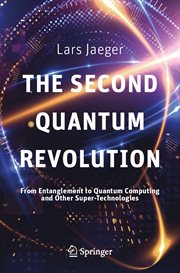 The Second Quantum Revolution : From Entanglement to Quantum Computing and Other Super-Technologies cover image