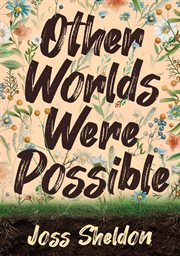 Other worlds were possible cover image