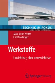 Werkstoffe : Unsichtbar, aber unverzichtbar. Technik im Fokus cover image