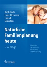 Natürliche Familienplanung heute : Modernes Zykluswissen für Beratung und Anwendung cover image