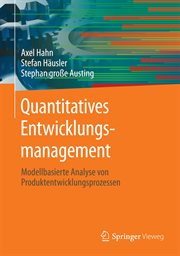 Quantitatives Entwicklungsmanagement : Modellbasierte Analyse von Produktentwicklungsprozessen cover image