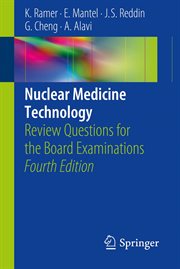 Nuclear medicine technology : Review Questions for the Board Examinations cover image