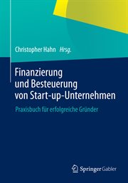 Finanzierung und Besteuerung von Start-up-Unternehmen : Praxisbuch für erfolgreiche Gründer cover image