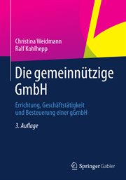 Die gemeinnützige GmbH : Errichtung, Geschäftstätigkeit und Besteuerung einer gGmbH cover image