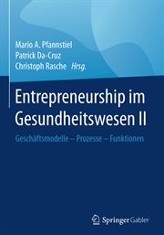 Entrepreneurship im Gesundheitswesen II : Geschäftsmodelle – Prozesse – Funktionen cover image