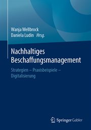 Nachhaltiges Beschaffungsmanagement : Strategien – Praxisbeispiele – Digitalisierung cover image