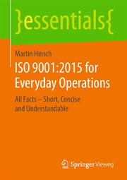 ISO 9001:2015 for everyday operations : all facts - short, concise and understandable cover image