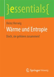 Wärme und Entropie : Doch, sie gehören zusammen!. essentials (German) cover image