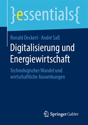 Digitalisierung und Energiewirtschaft : Technologischer Wandel und wirtschaftliche Auswirkungen. Essentials (German) cover image