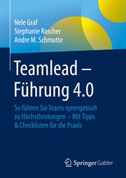 Teamlead - Führung 4.0 : So Führen Sie Teams Synergetisch Zu Höchstleistungen - Mit Tipps & Checklisten Für Die Praxis cover image