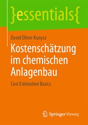 Kostenschätzung im chemischen Anlagenbau : Cost Estimation Basics. Essentials (German) cover image
