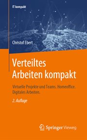 Verteiltes Arbeiten kompakt : Virtuelle Projekte und Teams. Homeoffice. Digitales Arbeiten.. IT kompakt cover image