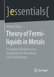 Theory of Fermi-liquids in Metals : A Compact Overview as an Introduction to Theoretical Solid-State Physics cover image