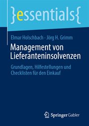 Management von Lieferanteninsolvenzen : Grundlagen, Hilfestellungen und Checklisten für den Einkauf. Essentials (German) cover image