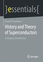 History and theory of superconductors : a compact introduction cover image