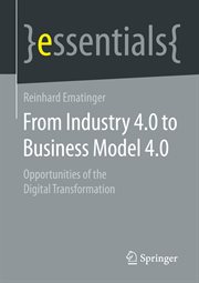 From Industry 4.0 to business model 4.0 : opportunities of the digital transformation cover image