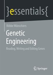 Genetic Engineering : Reading, Writing and Editing Genes cover image