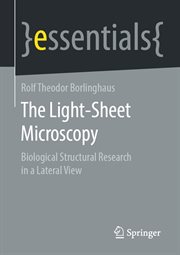 The Light-Sheet Microscopy : Biological Structural Research in a Lateral View cover image