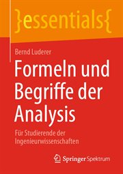 Formeln und Begriffe der Analysis : Für Studierende der Ingenieurwissenschaften. Essentials (German) cover image