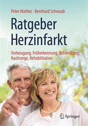 Ratgeber Herzinfarkt : Vorbeugung, Früherkennung, Behandlung, Nachsorge, Rehabilitation cover image