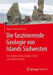 Die Faszinierende Geologie Von Islands Südwesten : Der Goldene Ring (Golden Circle) und andere Touren cover image