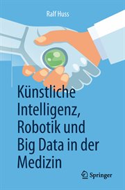 Künstliche Intelligenz, Robotik und Big Data in der Medizin cover image