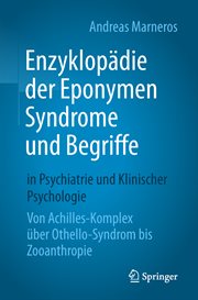 Enzyklopädie der Eponymen Syndrome und Begriffe in Psychiatrie und Klinischer Psychologie : Von Achilles-Komplex über Othello-Syndrom bis Zooanthropie cover image
