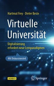 Virtuelle Universität : Digitalisierung erfordert neue Lernparadigmen. Technik im Fokus cover image