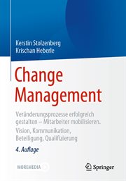 Change Management : Veränderungsprozesse erfolgreich gestalten - Mitarbeiter mobilisieren. Vision, Kommunikation, Beteiligung, Qualifizierung cover image