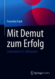 Mit Demut zum Erfolg : Leadership im 21. Jahrhundert cover image