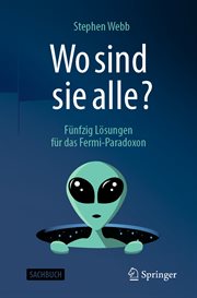 Wo Sind Sie Alle? : Fünfzig Lösungen für das Fermi-Paradoxon cover image
