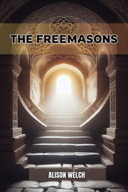 The Freemasons : Unveiling the Mysteries of Freemasonry (2024) cover image
