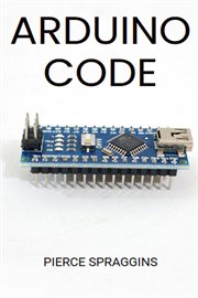 Arduino Code : Mastering Arduino Programming for Embedded Systems (2024 Guide) cover image