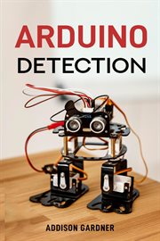 Arduino Detection : Harnessing Arduino for Sensing and Detection Applications (2024 Guide) cover image