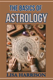The Basics of Astrology : A Beginner's Guide to the Cosmic Language (2024) cover image